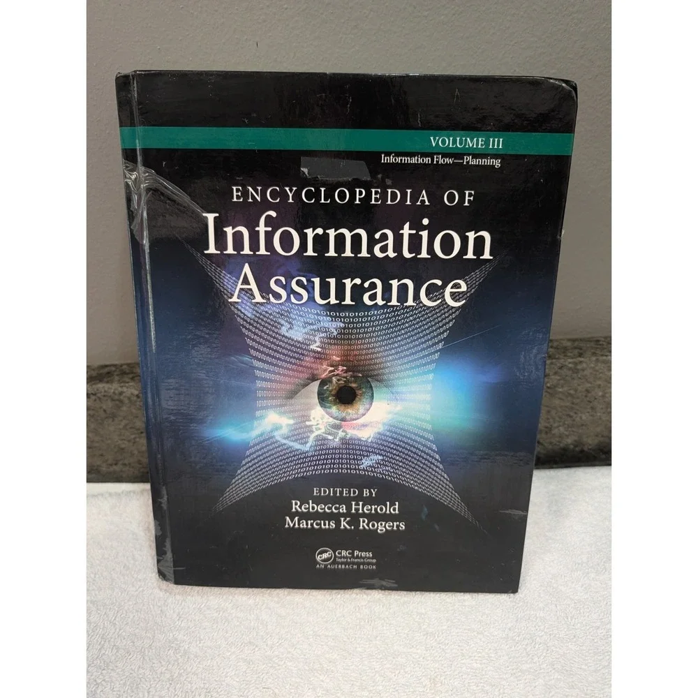 Encyclopedia of Information Assurance, Volume III Rebecca Herold Marcus Rogers